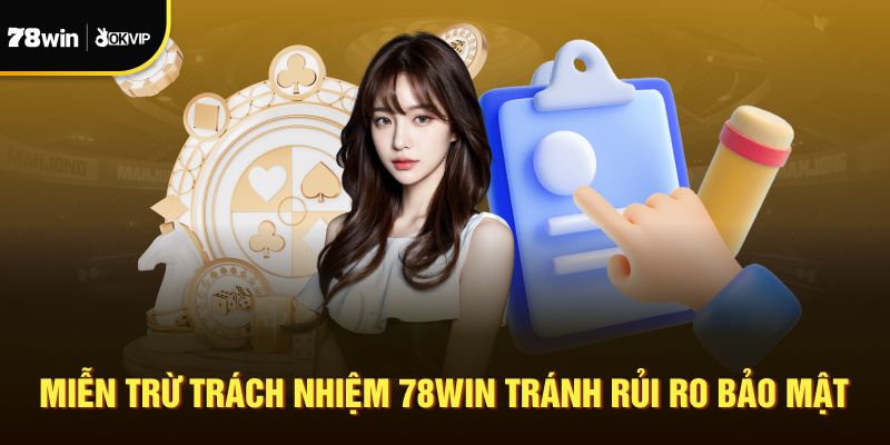 Miễn trừ trách nhiệm 78WIN tránh rủi ro bảo mật
