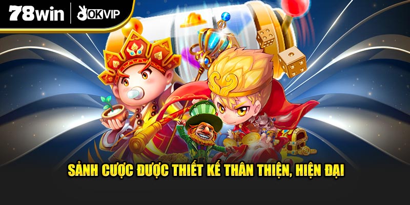 Sảnh cược được thiết kế thân thiện, hiện đại