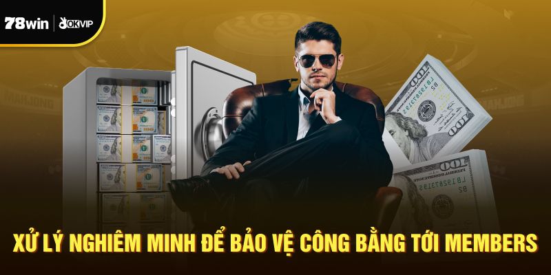 Xử lý nghiêm minh để bảo vệ công bằng tới members